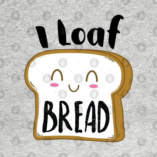 I Loaf (love) Bread by stuffbyjlim